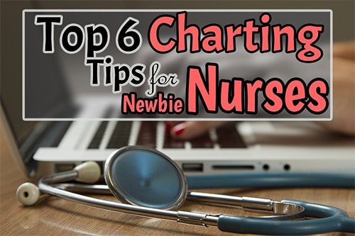 Top 6 Charting Tips for Newbie Nurses