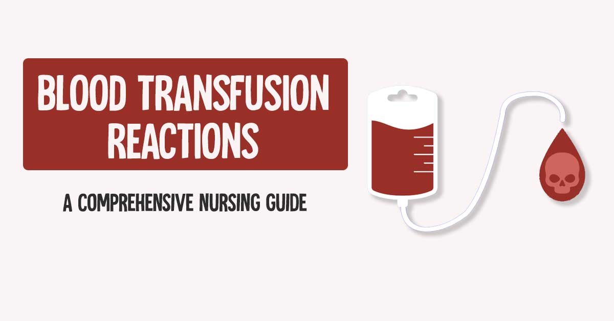 Blood Transfusion Reactions: A Comprehensive Nursing Guide